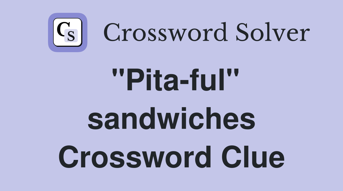 "Pita-ful" sandwiches Crossword Clue