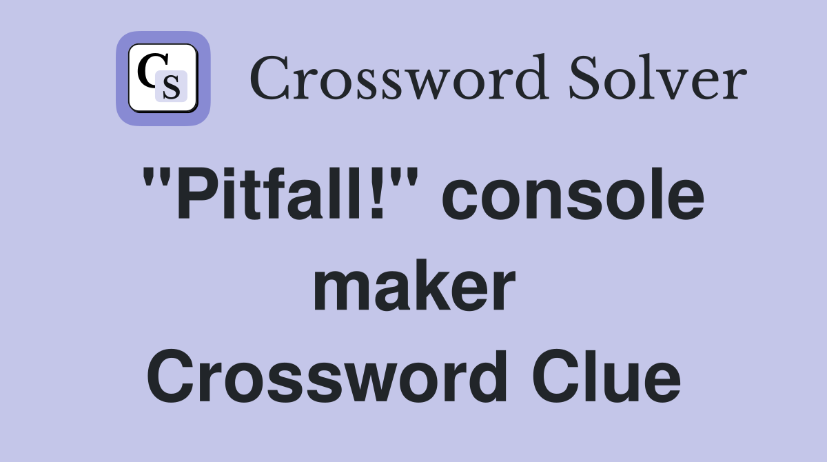 "Pitfall!" console maker Crossword Clue