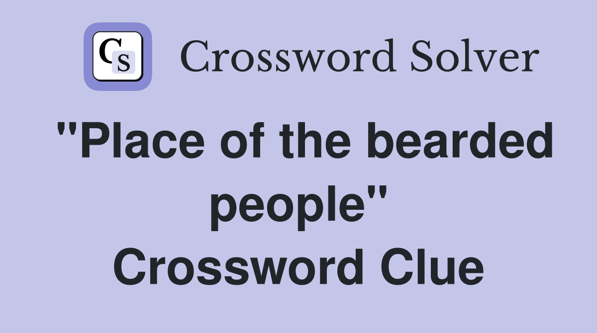 "Place of the bearded people" Crossword Clue