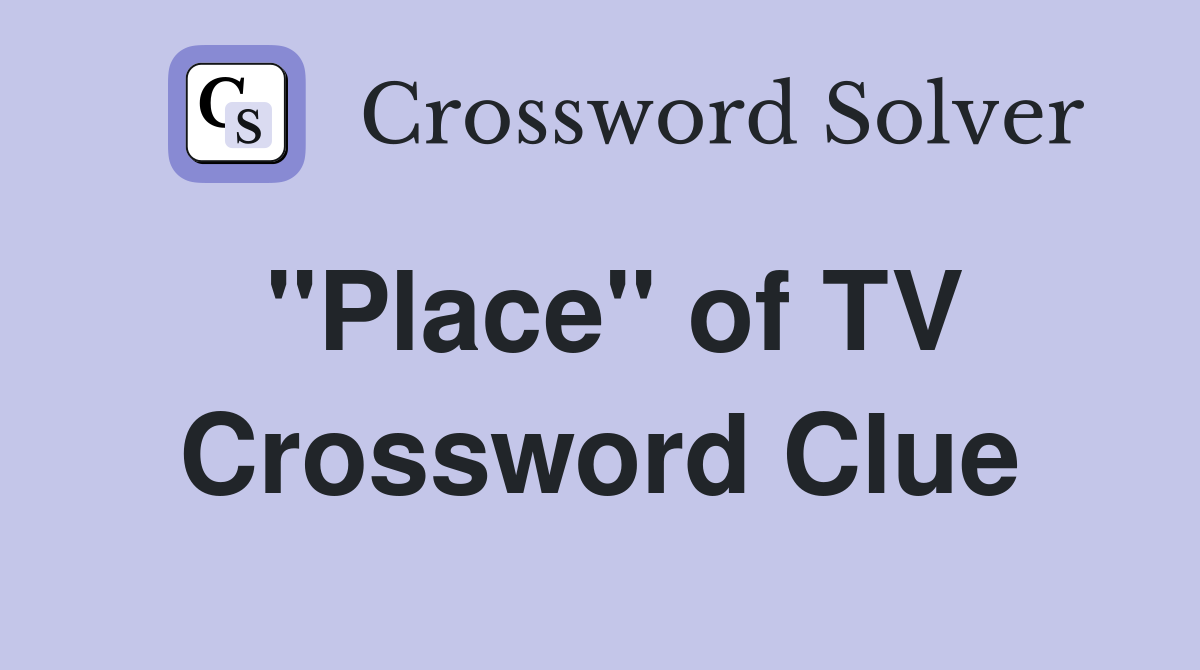 "Place" of TV Crossword Clue