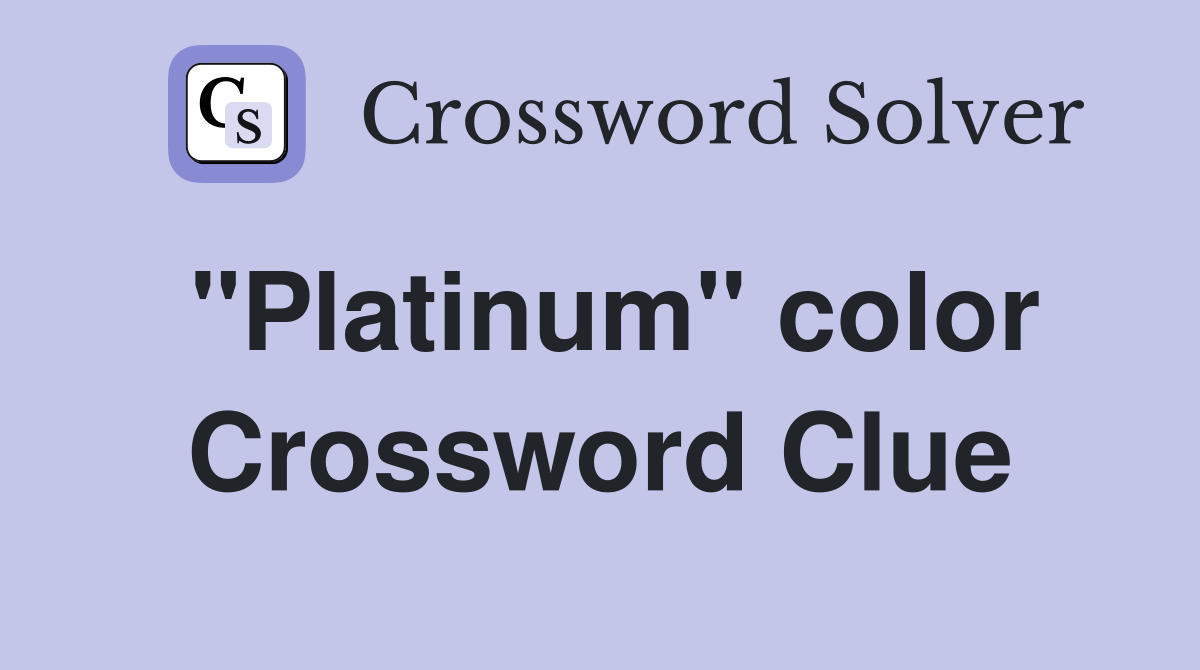 "Platinum" color Crossword Clue