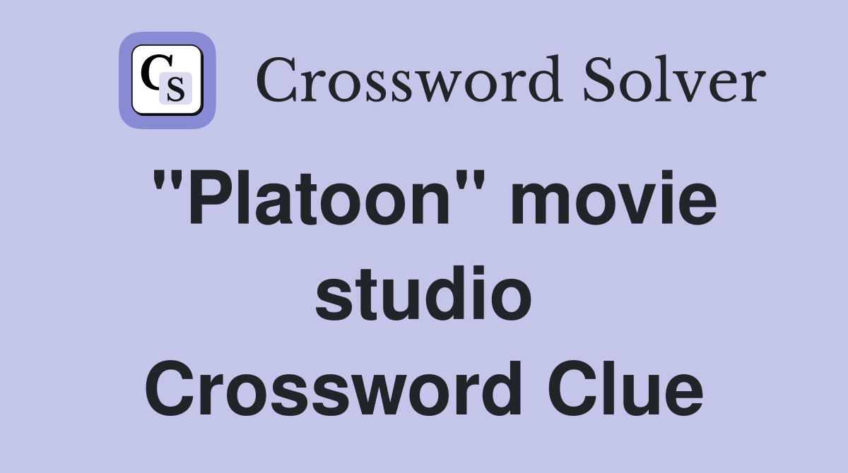 "Platoon" movie studio Crossword Clue