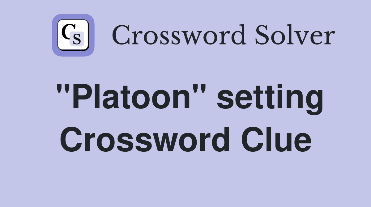 "Platoon" setting Crossword Clue