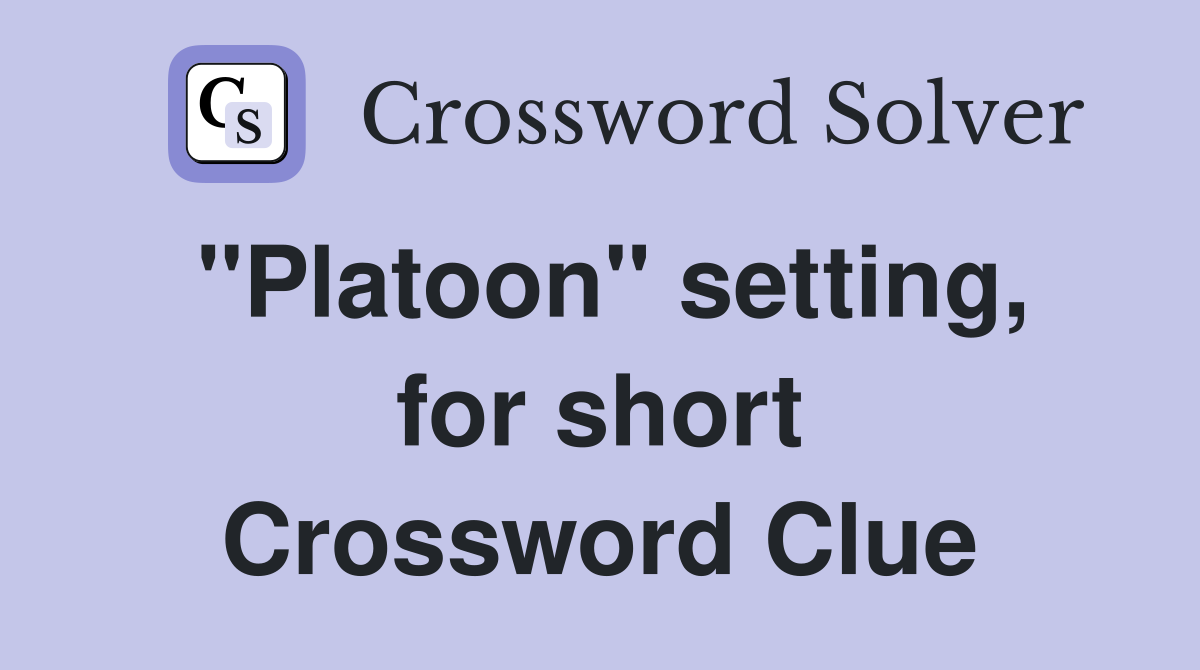 "Platoon" setting, for short Crossword Clue