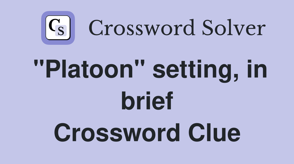"Platoon" setting, in brief Crossword Clue