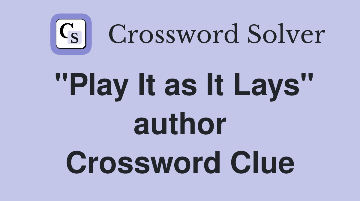 "Play It as It Lays" author Crossword Clue