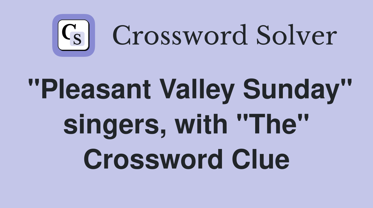 "Pleasant Valley Sunday" singers, with "The" Crossword Clue