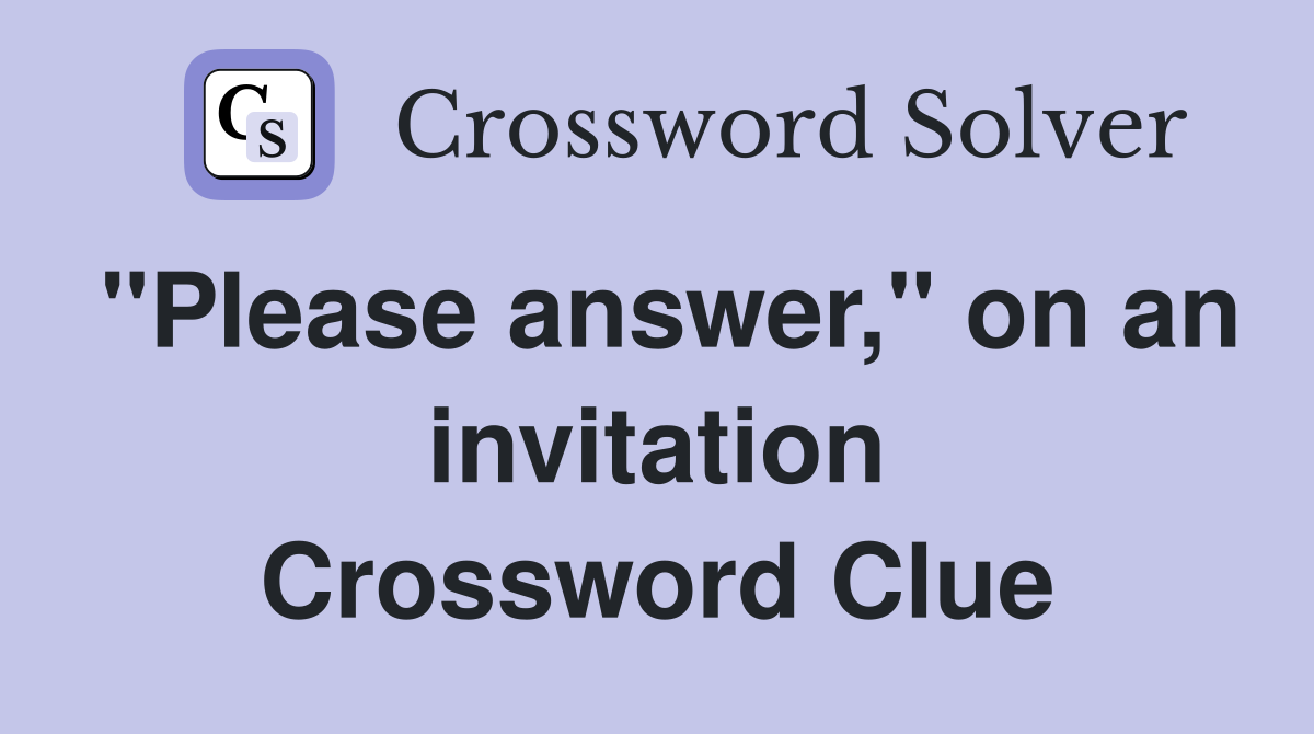 "Please answer," on an invitation Crossword Clue
