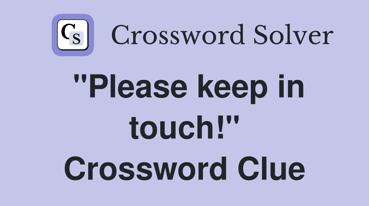 "Please keep in touch!" Crossword Clue