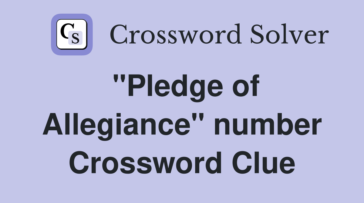 "Pledge of Allegiance" number Crossword Clue