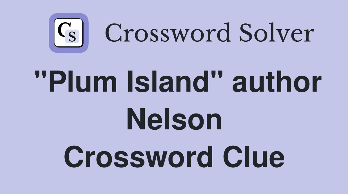 "Plum Island" author Nelson Crossword Clue