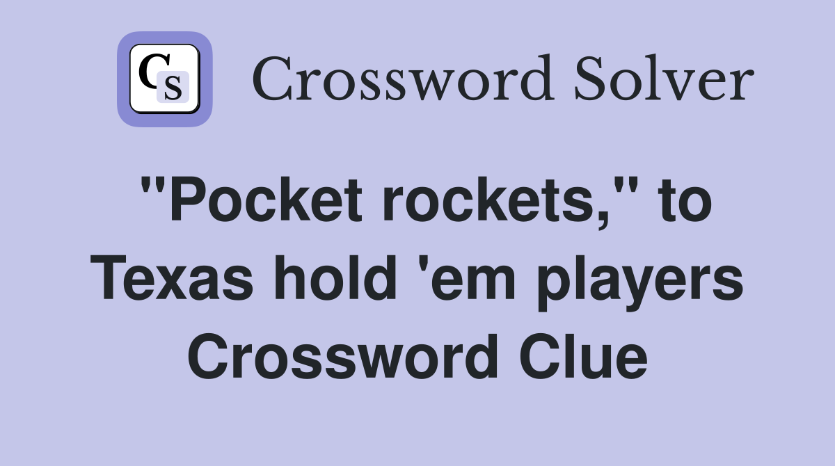 "Pocket rockets," to Texas hold 'em players Crossword Clue