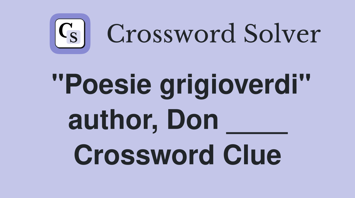 "Poesie grigioverdi" author, Don ____ Crossword Clue