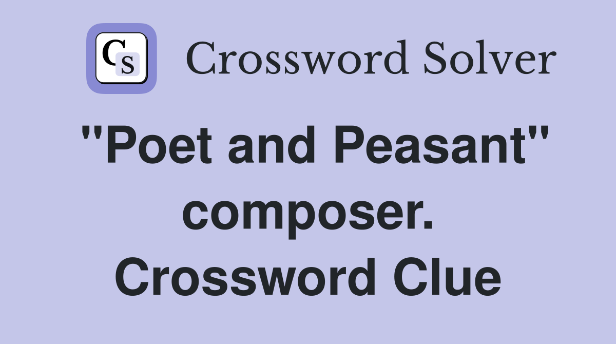 "Poet and Peasant" composer. Crossword Clue
