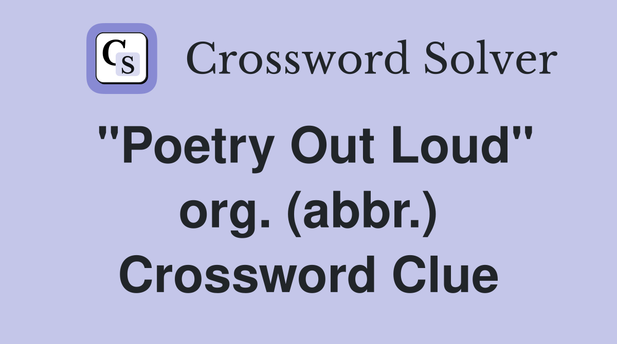 "Poetry Out Loud" org. (abbr.) Crossword Clue