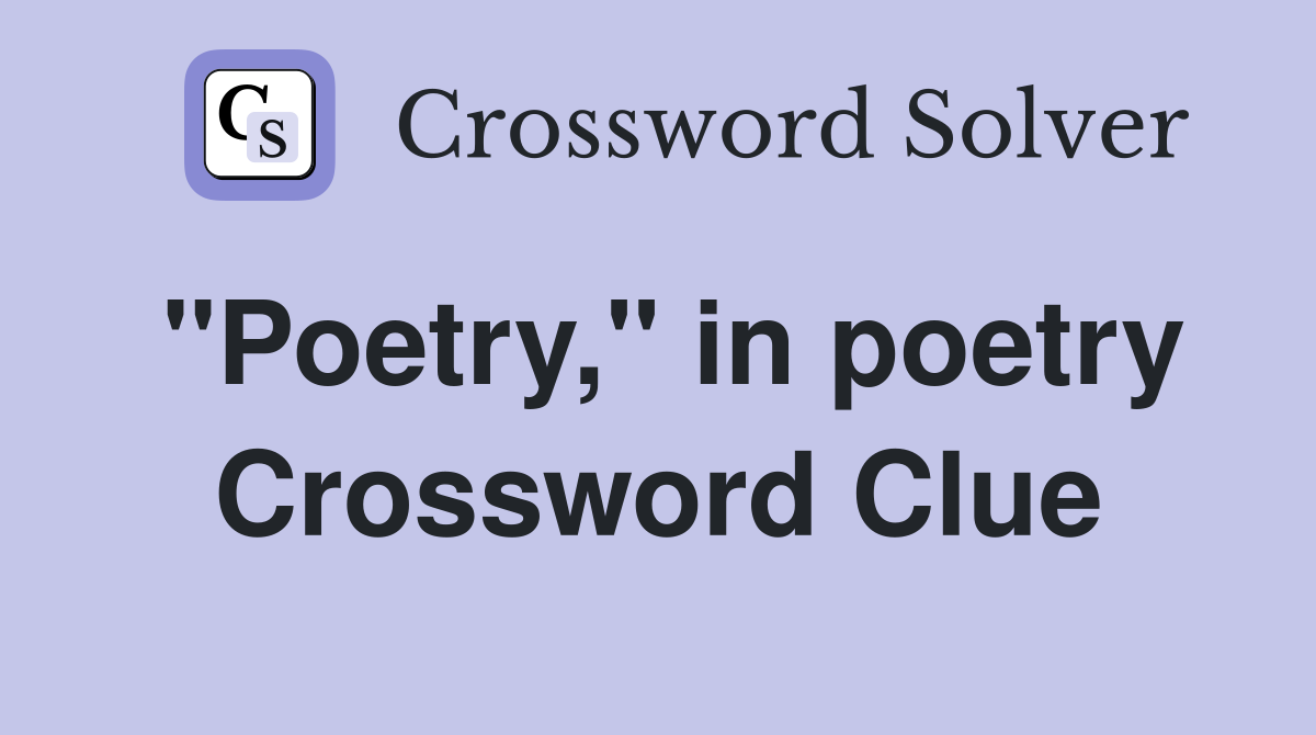 "Poetry," in poetry Crossword Clue