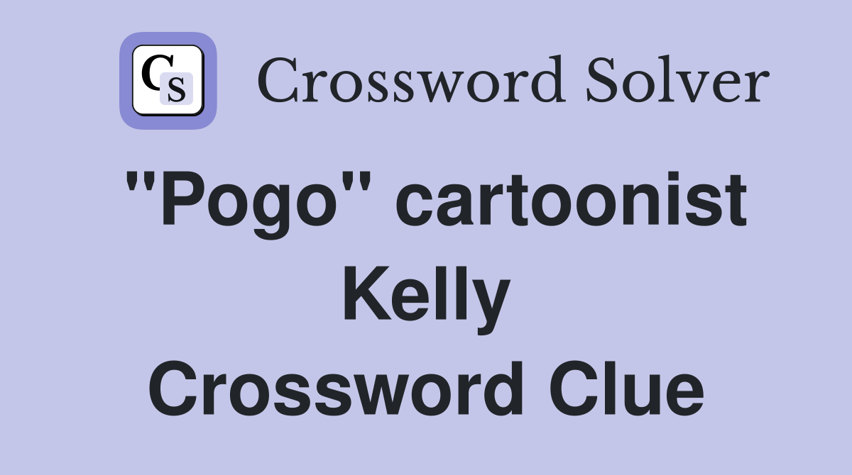 "Pogo" cartoonist Kelly Crossword Clue