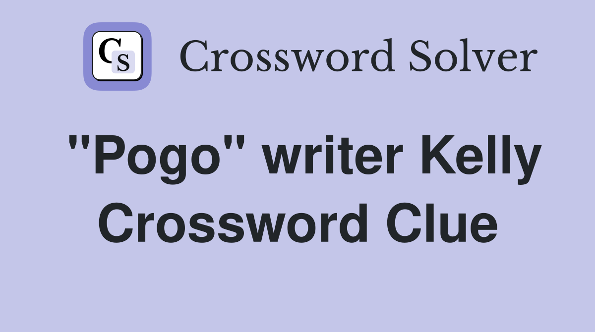 "Pogo" writer Kelly Crossword Clue