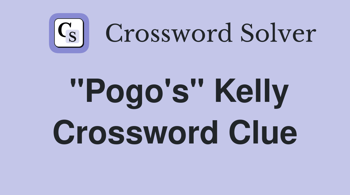 "Pogo's" Kelly Crossword Clue