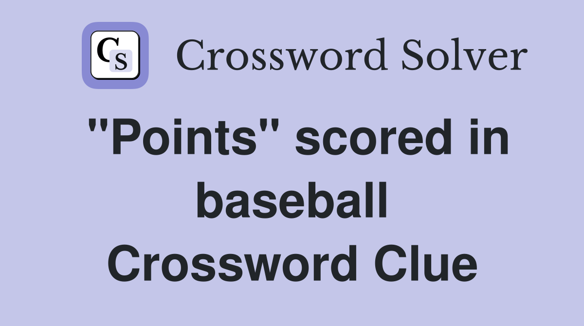 "Points" scored in baseball Crossword Clue