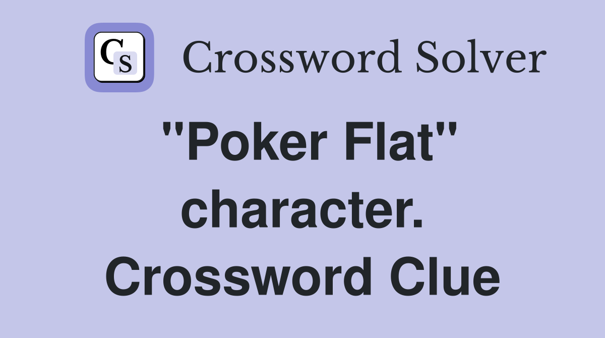 "Poker Flat" character. Crossword Clue