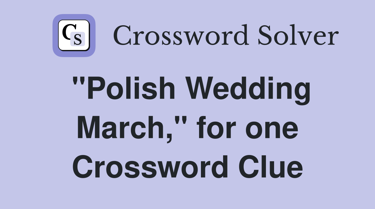 "Polish Wedding March," for one Crossword Clue