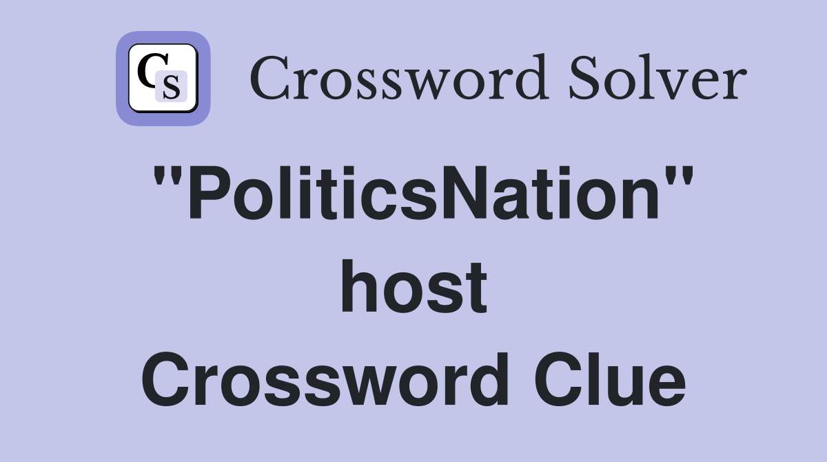 "PoliticsNation" host Crossword Clue