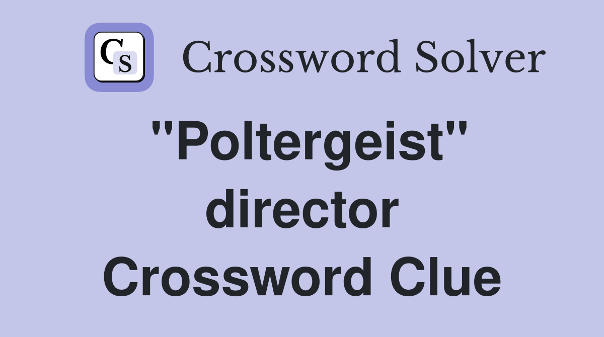 "Poltergeist" director Crossword Clue