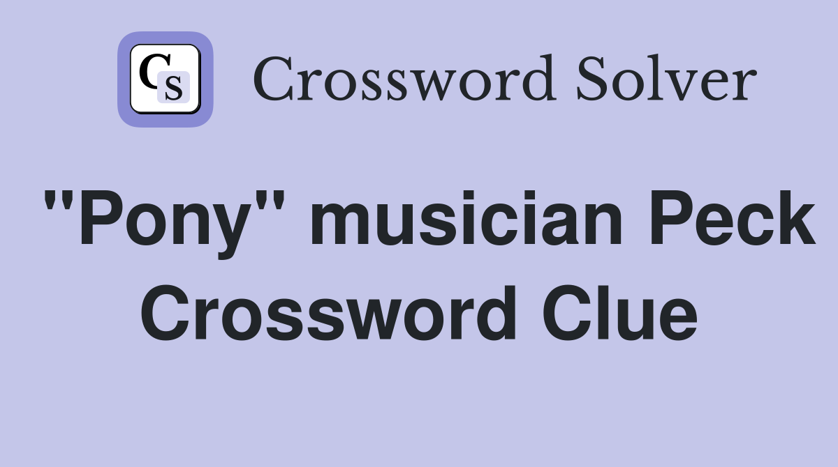 "Pony" musician Peck Crossword Clue