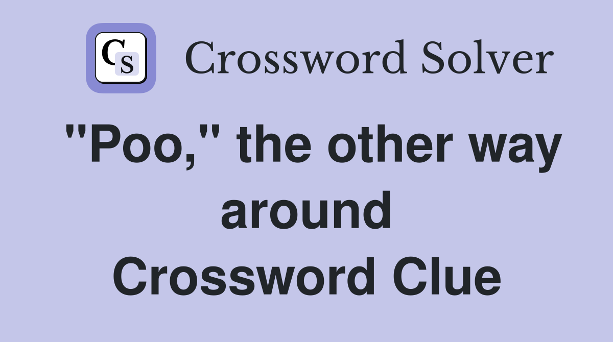 "Poo," the other way around Crossword Clue