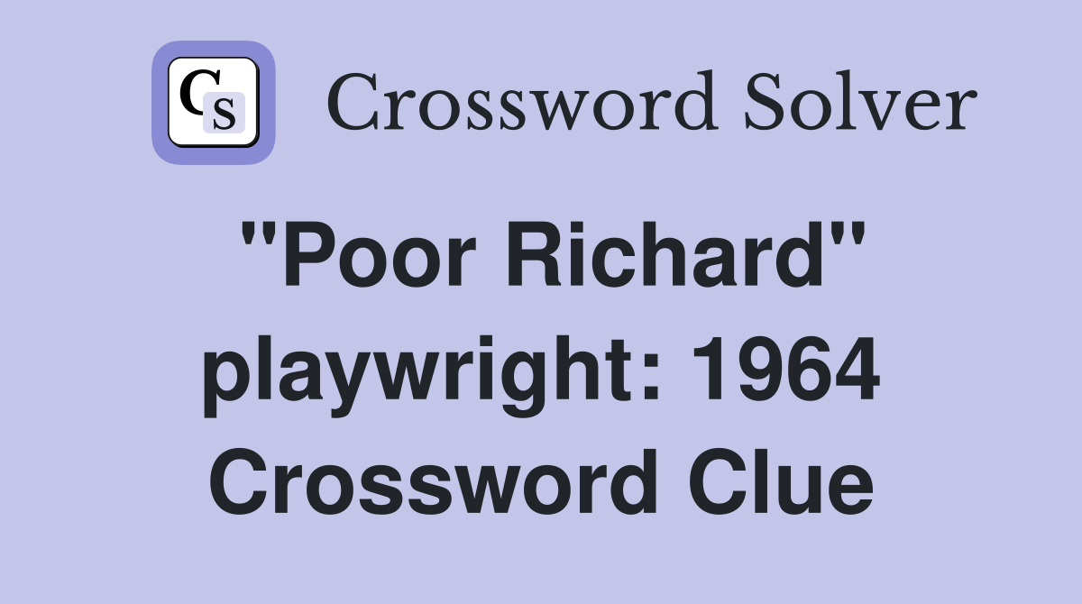"Poor Richard" playwright: 1964 Crossword Clue