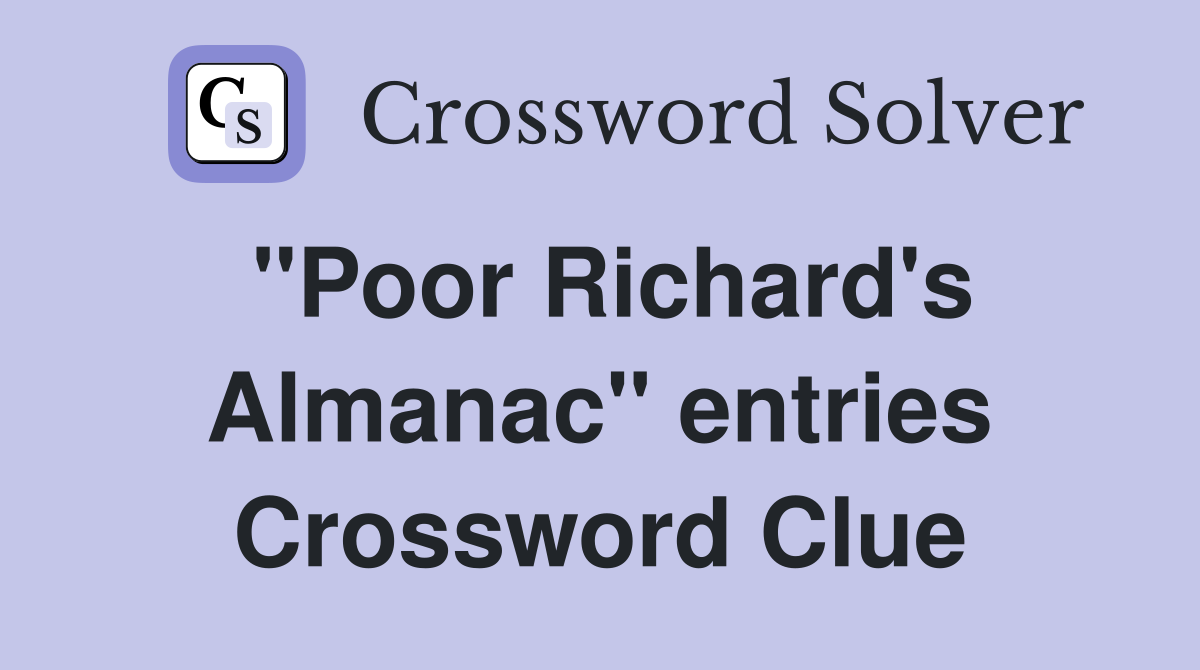 "Poor Richard's Almanac" entries Crossword Clue