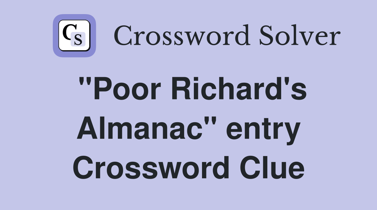 "Poor Richard's Almanac" entry Crossword Clue