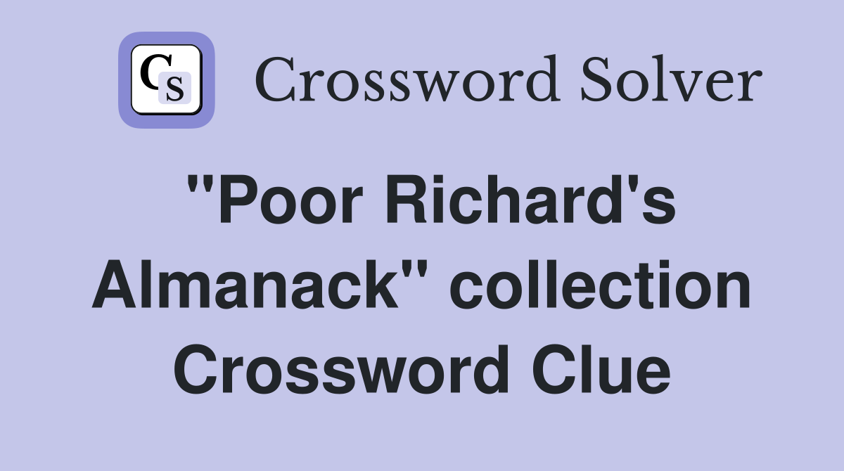 "Poor Richard's Almanack" collection Crossword Clue