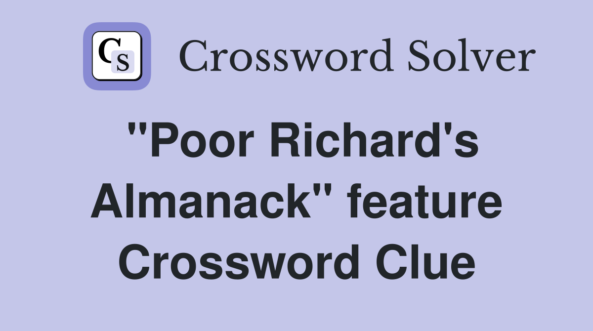 "Poor Richard's Almanack" feature Crossword Clue