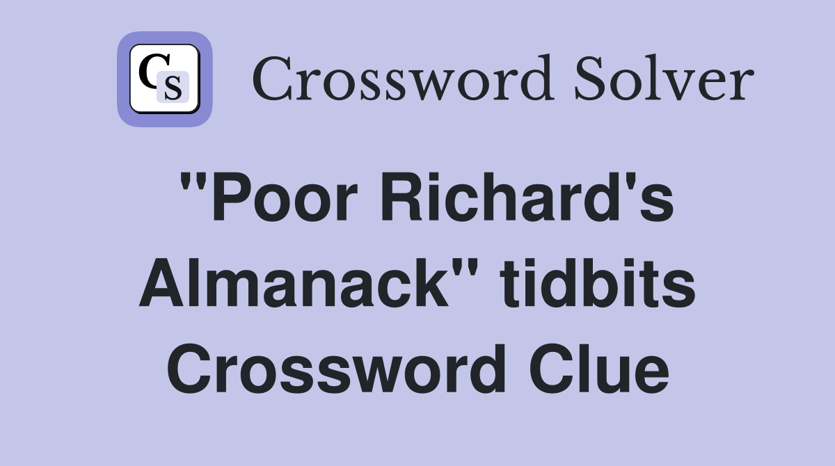 "Poor Richard's Almanack" tidbits Crossword Clue