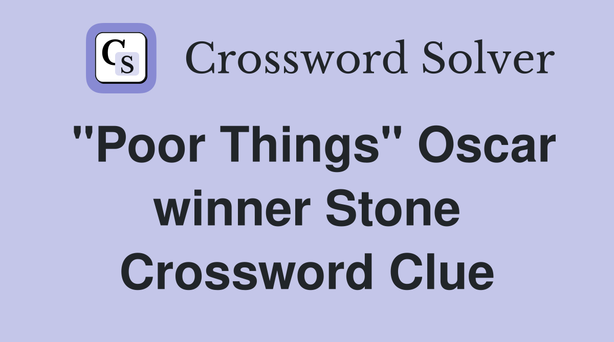 "Poor Things" Oscar winner Stone Crossword Clue