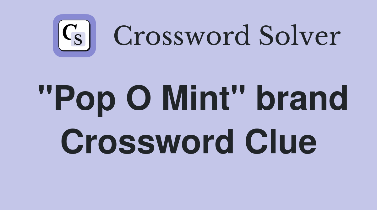 "Pop O Mint" brand Crossword Clue