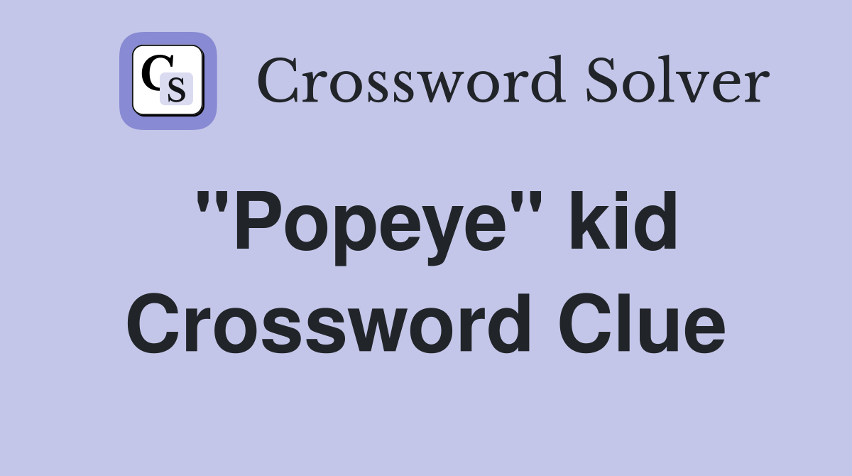"Popeye" kid Crossword Clue