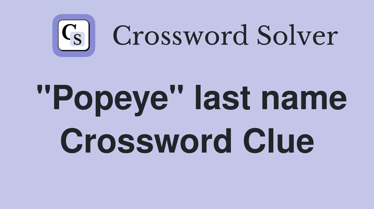 "Popeye" last name Crossword Clue