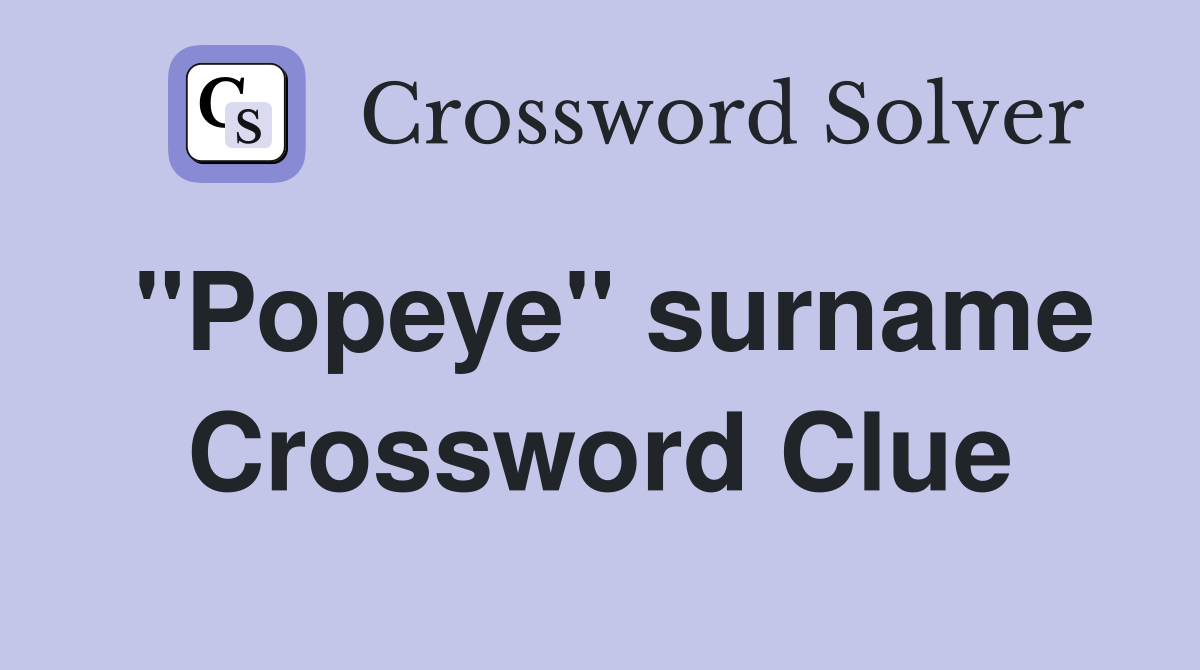"Popeye" surname Crossword Clue