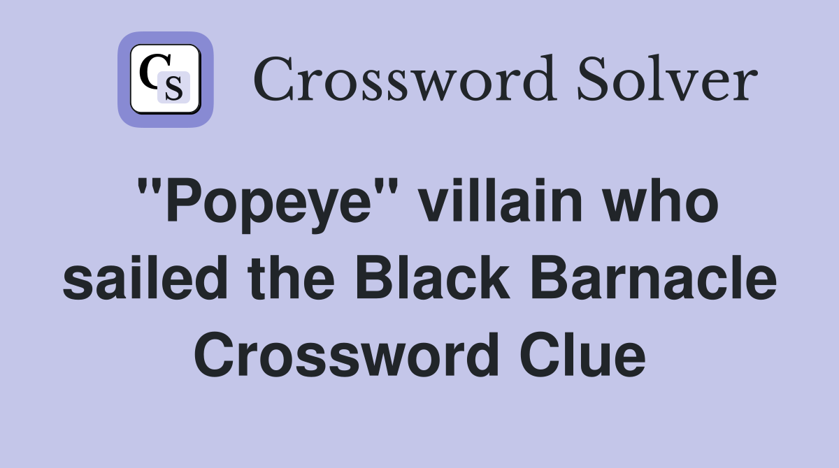 "Popeye" villain who sailed the Black Barnacle Crossword Clue