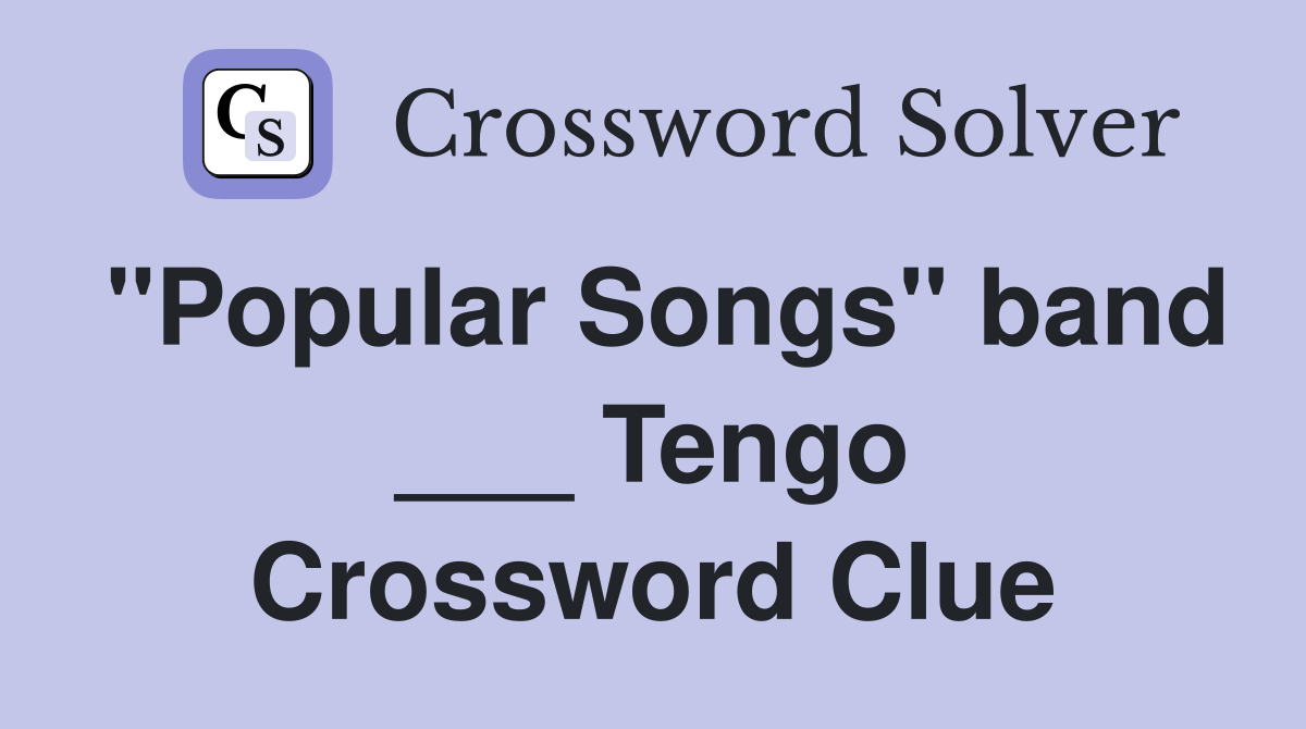 "Popular Songs" band ___ Tengo Crossword Clue
