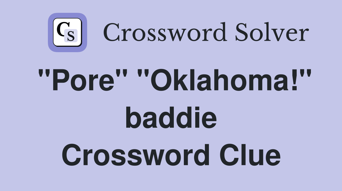 "Pore" "Oklahoma!" baddie Crossword Clue