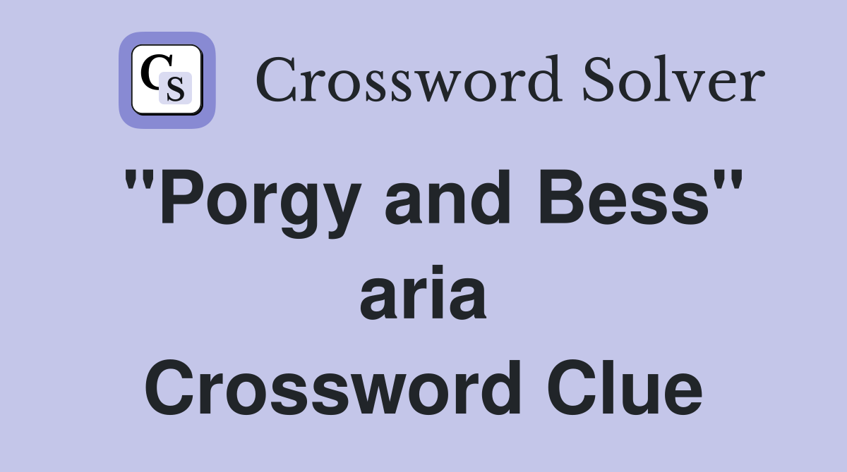 "Porgy and Bess" aria Crossword Clue