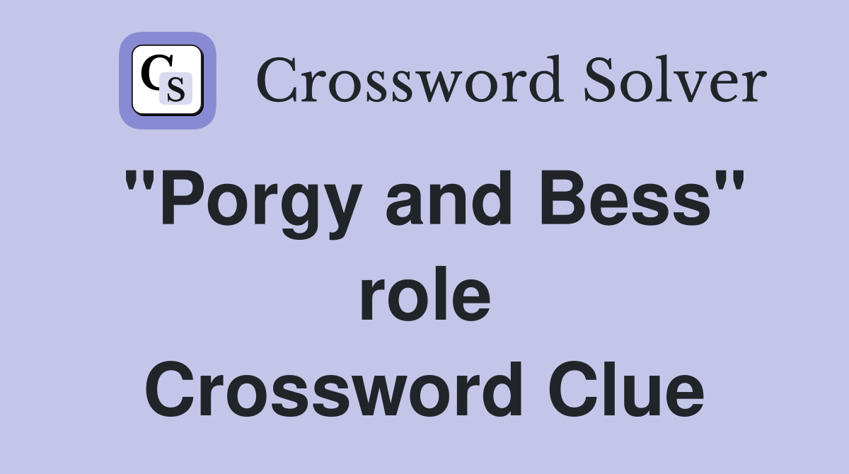 "Porgy and Bess" role Crossword Clue