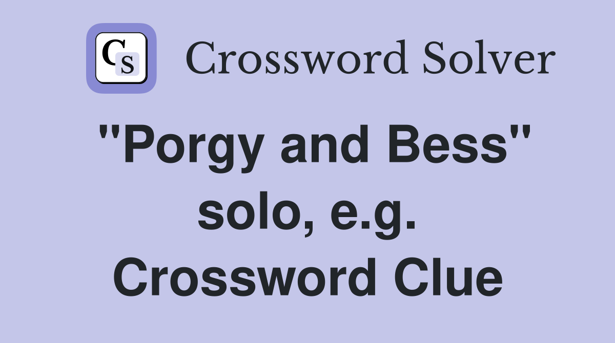 "Porgy and Bess" solo, e.g. Crossword Clue