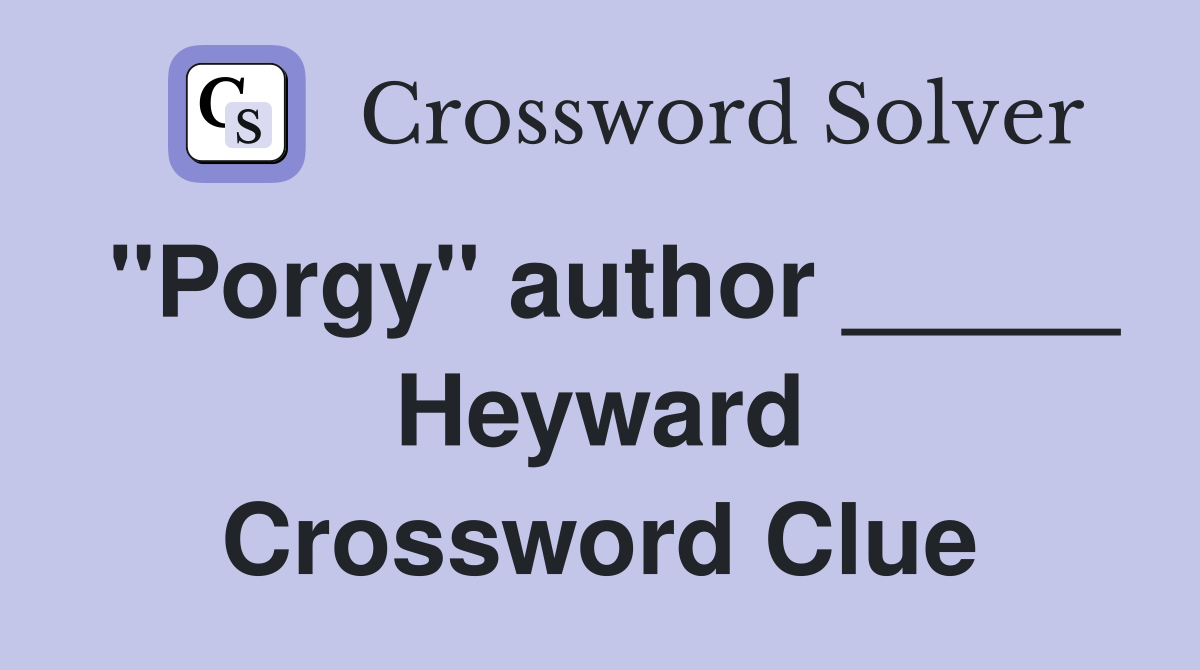 "Porgy" author _____ Heyward Crossword Clue