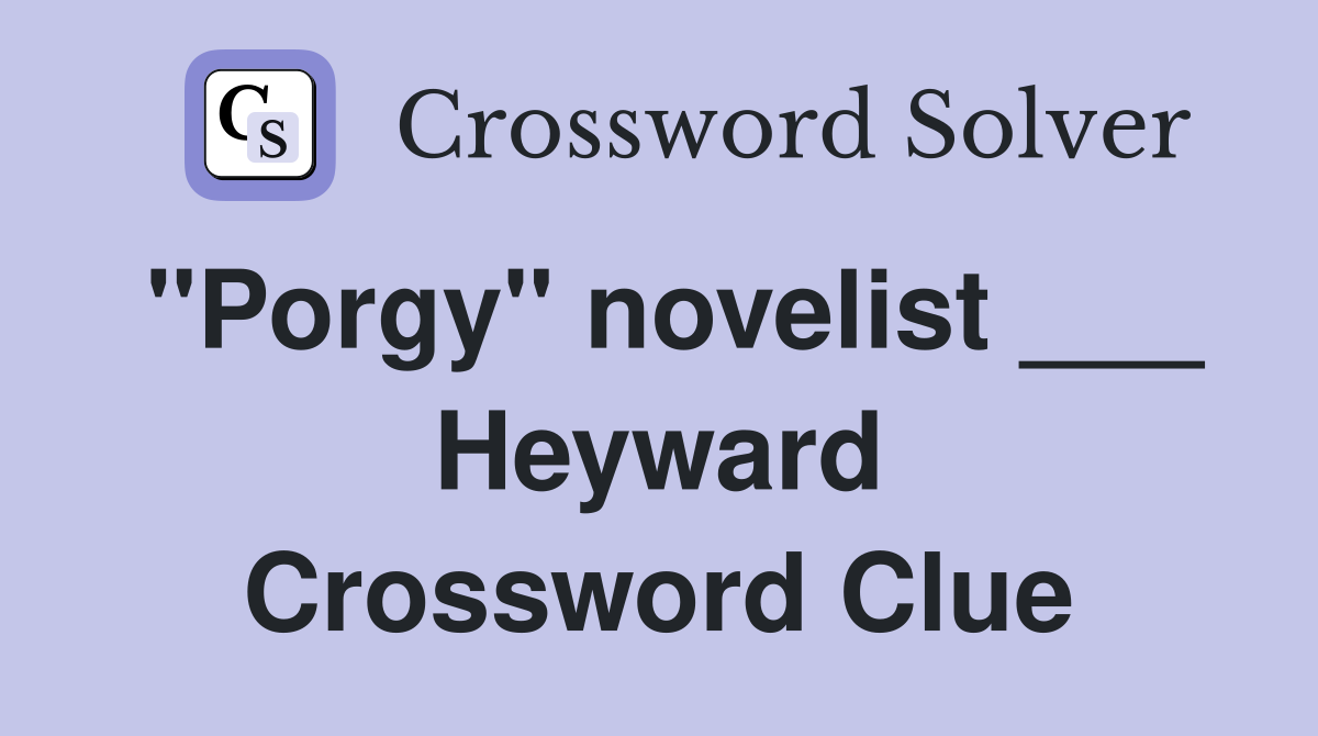 "Porgy" novelist ___ Heyward Crossword Clue