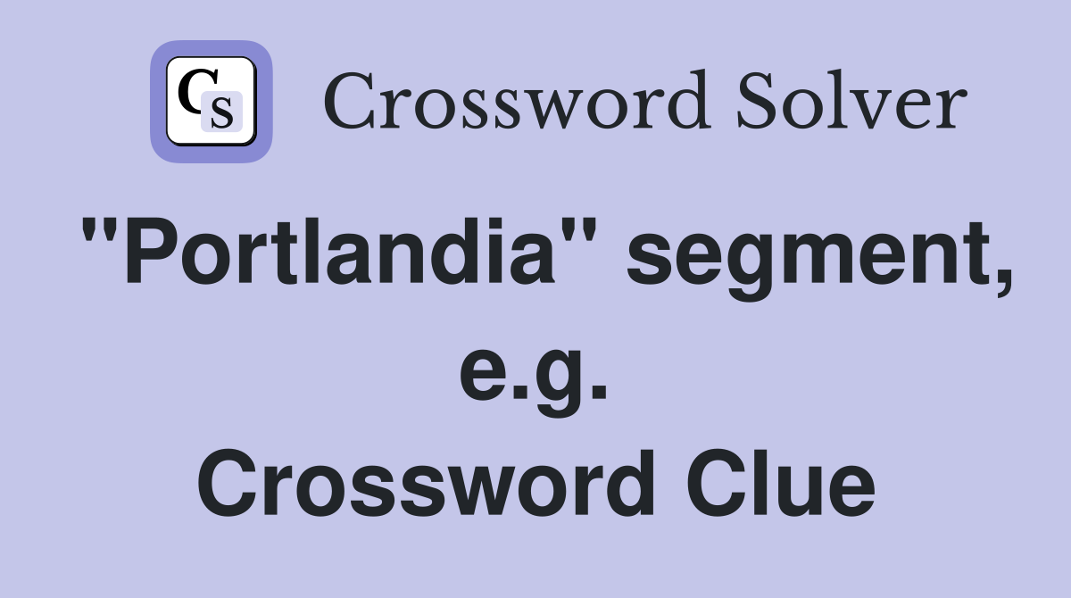 "Portlandia" segment, e.g. Crossword Clue